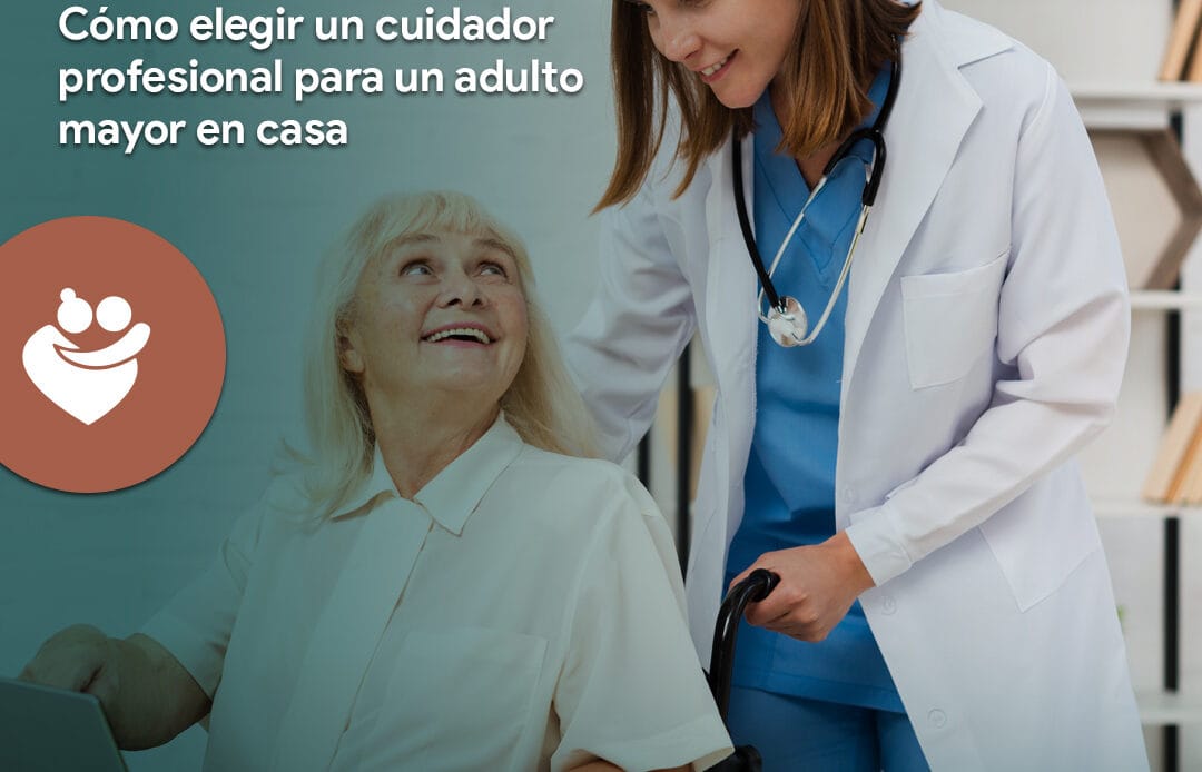 Cómo elegir un cuidador profesional para un adulto mayor en casa