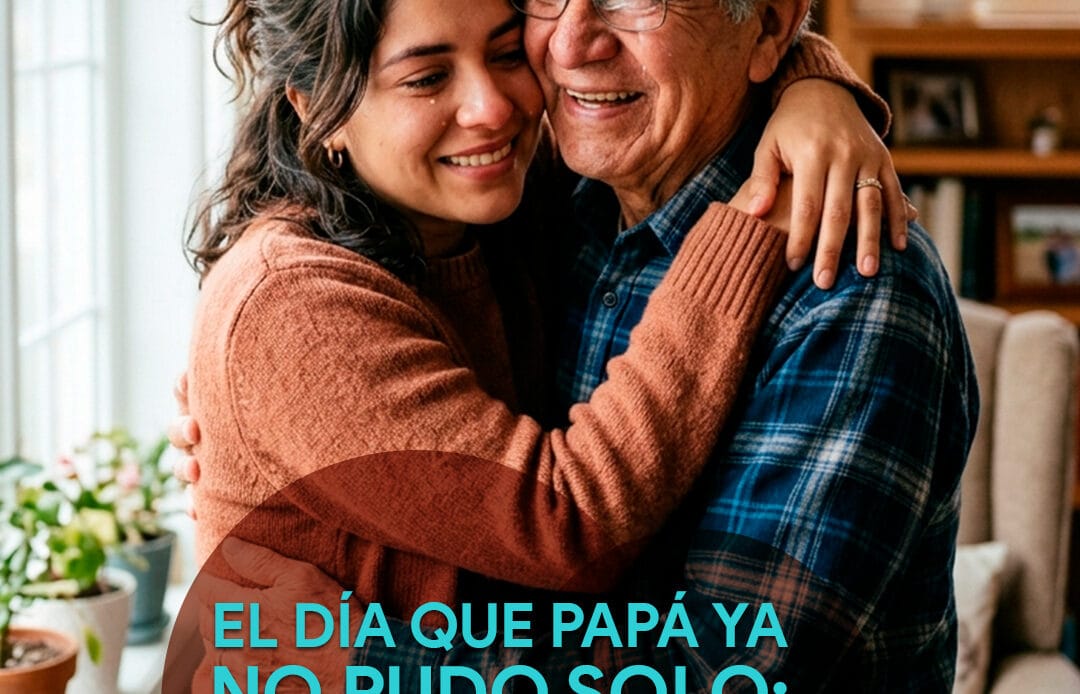 El día que papá ya no pudo solo