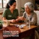 cómo elegir asistencia para un adulto mayor